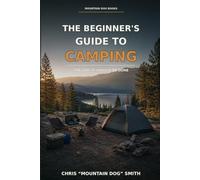 The Beginners Guide To Camping: The Way It Should Be Done