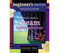 The Beginners Guide to Dream Interpretation: Uncover the Hidden Riches of Your Dreams with Jungian Analyst Clarissa Pinkola Ests, PhD (Beginner's (Audio)) by Clarissa Pinkola Ests Ph.D.(2003-03-01)