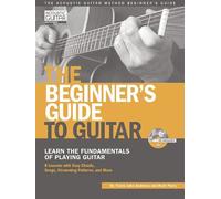 The Beginner's Guide To Guitar: Learn The Fundamentals Of Playing Guitar [With Cd (Audio)]