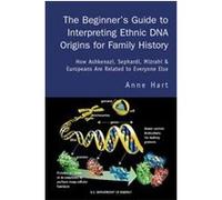 The Beginner's Guide to Interpreting Ethnic DNA Origins for Family History Anne Hart (Auteur)