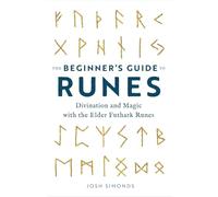 The Beginner's Guide to Runes: Divination and Magic with the Elder Futhark Runes