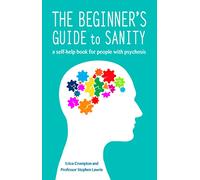 The Beginner's Guide to Sanity: a self-help book for people with psychosis