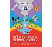 The Beginners Handbook To The Art Of Guided Imagery