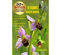 THE BEGINNERS ORCHID BEE HANDBOOK: Discovering The Beauty, Behavior, And Conservation Of Nature’s Most Colorful Pollinators