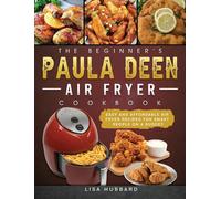 The Beginner's Paula Deen Air Fryer Cookbook