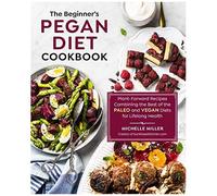 The Beginner's Pegan Diet Cookbook