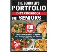 THE BEGINNER'S PORTFOLIO DIET COOKBOOK FOR SENIORS: Heart-Boosting Meals to Reduce LDL, Improve Wellness, and Support Healthy Aging