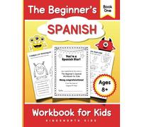 The Beginner's Spanish Workbook for Kids - Book One: Effective Language Learning for Children: Fun Activities and Exercises with Clear Grammar and Pronunciations