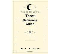 The Beginners Tarot Reference Guide