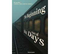 The Beginning: A Story of Six Days.: Fleeing War: A Mother’s Story with Her Children