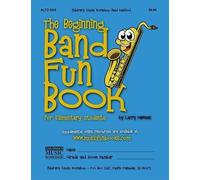 The Beginning Band Fun Book (Alto Sax): For Elementary Students
