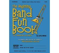 The Beginning Band Fun Book (Trombone): For Elementary Students