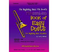 The Beginning Band Fun Book's FUNsembles: Book of Easy Duets (Trombone): for Beginning Band Students