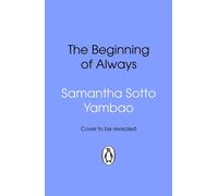 The Beginning of Always Escape to Paris in the romantic speculative novel about past lives and second chances, from the Sunday Times bestselling author of Water Moon - Samantha Sotto Yambao - Transwor