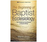 The Beginning Of Baptist Ecclesiology