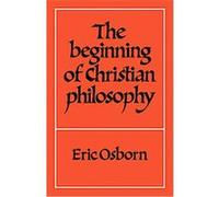 The Beginning of Christian Philosophy Eric Osborn (Auteur)
