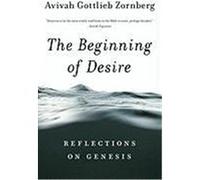The Beginning of Desire: Reflections on Genesis Zornberg, Avivah Gottlieb (Auteur)
