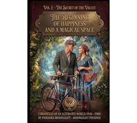 The Beginning of Happiness and a Magical Space: Vol. I - The Secret of the Valley