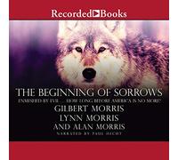 The Beginning of Sorrows: Enmeshed by Evil How Long Before America is No More [Import]