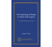 The beginning of things in nature and in grace: or, A brief commentary on Genesis