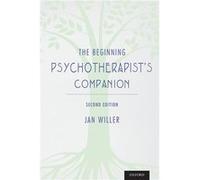 The Beginning Psychotherapists Companion by Willer Jan Adjunct Faculty Department of Counseling Psychology Adjunct Faculty Department of Counseling Psycho Willer Jan Adjunct Faculty Department of Coun