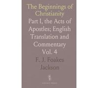 The Beginnings of Christianity: Part I, the Acts of Apostles; English Translation and Commentary