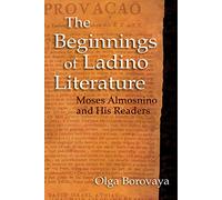 The Beginnings of Ladino Literature: Moses Almosnino and His Readers