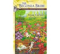The Begonia Bribe Alyse Carlson Alyse Carlson (Auteur)