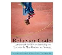 The Behavior Code: A Practical Guide to Understanding and Teaching the Most Challenging Students