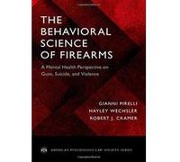 The Behavioral Science of Firearms: Implications for Mental Health, Law and Policy (American Psychology-Law Society Series) - [Version Originale] Inconnu (Auteur)