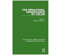 The Behavioral Significance Of Color (Psychology Library Editions: Comparative Psychology)