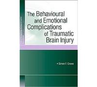The Behavioural And Emotional Complications of Traumatic Brain Injury, Studies on Neuropsychology, Neurology and Cognitioin Simon Crowe (Auteur)