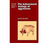The Behavioural Biology of Aggression, Cambridge Studies in Behavioural Biology John Archer (Auteur)