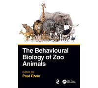The Behavioural Biology of Zoo Animals