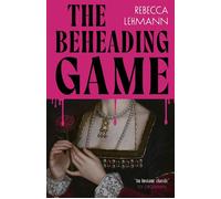 The Beheading Game An utterly gripping Anne Boleyn revenge story - Rebecca Lehmann - Vintage digital - ebook (ePub) - Livre