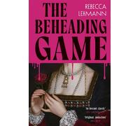 The Beheading Game The wildly compelling Anne Boleyn revenge story - Rebecca Lehmann - Vintage digital - ebook (ePub) - Livre