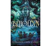 The Beholden by Cassandra Rose Clarke Cassandra Rose Clarke (Auteur)