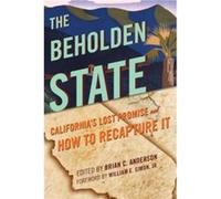 The Beholden State Brian C Anderson, William E Jr Simon, Michael Anton (Auteur)