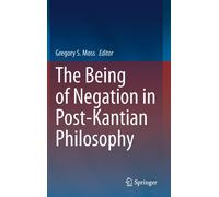 The Being Of Negation In Post-Kantian Philosophy