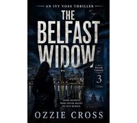 The Belfast Widow: An Ivy Voss Thriller