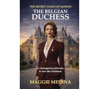 THE BELGIAN DUCHESS: THE SECRET GUILD OF QUEENS - BOOK THREE