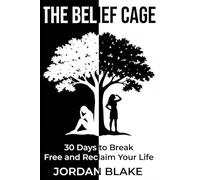 The Belief Cage | 30 Days To Break Free & Reclaim Your Life.: If You Shrink in Meetings, Apologize for Existing, and Dream Big: This Book Will Set You Free: A Practical Guide for Anyone who is Worth.