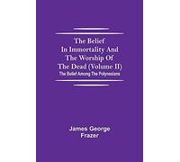 The Belief In Immortality And The Worship Of The Dead (Volume Ii); The Belief Among The Polynesians