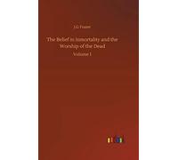 The Belief In Inmortality And The Worship Of The Dead