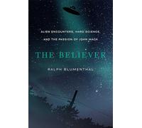 The Believer: Alien Encounters, Hard Science, and the Passion of John Mack