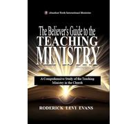 The Believer's Guide to the Teaching Ministry: A Comprehensive Study of the Teaching Ministry in the Church
