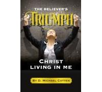 The Believer's Triumph, Christ Living In Me.