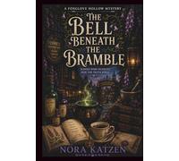 The Bell Beneath the Bramble: A Cozy Paranormal Witch Mystery with Magical Academia, Botanical Secrets, Hidden Records, and Slow-Burn Mystery Romance
