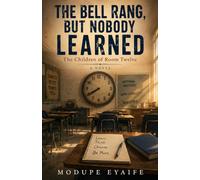 THE BELL RANG, BUT NOBODY LEARNED: The Children of Room Twelve