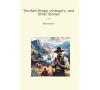 The Bell-Ringer of Angel's, and Other Stories